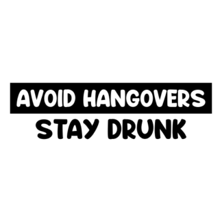 Avoid Hangovers Stay Drunk Decal (Black)